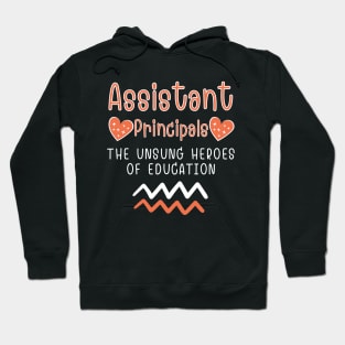 Assistant principal The unsung heroes of education Hoodie